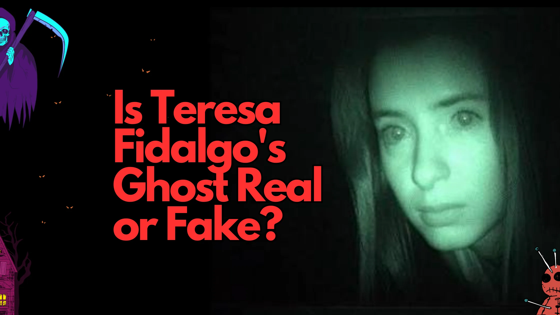 Is Teresa Fidalgo Ghost Real or Fake